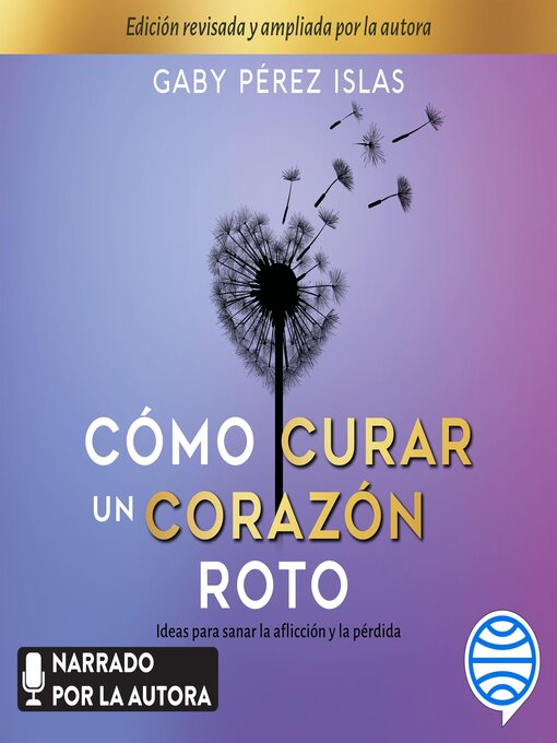 Title details for Cómo curar un corazón roto. 10 Aniversario by Gaby Pérez Islas - Available